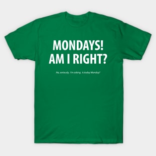 Mondays! T-Shirt